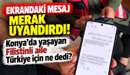 Ekrandaki mesaj merak uyandırdı! Konya’da yaşayan Filistinli aile Türkiye için ne dedi?