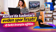 Konya’da kadınlara evden spor fırsatı! 4 farklı branşta eğitim
