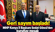 Geri sayım başladı! MHP Konya İl Başkanı Sedat Göncü’den kurultay mesajı