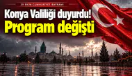 Konya Valiliği duyurdu! Program değişti