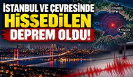 İstanbul ve çevresinde hissedilen deprem oldu!