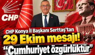 CHP Konya İl Başkanı Serttaş'tan 29 Ekim mesajı! “Cumhuriyet özgürlüktür”