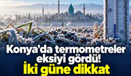 Konya’da termometreler eksiyi gördü! İki güne dikkat