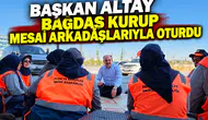 Başkan Altay bağdaş kurup mesai arkadaşlarıyla oturdu