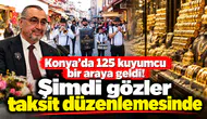 Konya’da 125 kuyumcu bir araya geldi! Şimdi gözler taksit düzenlemesinde