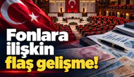 Fonlara ilişkin flaş gelişme!