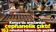 Konya’da araçlardan cephanelik çıktı! 163 ruhsatsız tabanca ele geçirildi