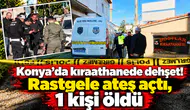 Konya’da kıraathanede dehşet! Rastgele ateş açtı, 1 kişi öldü