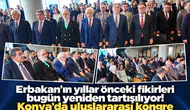 Erbakan’ın yıllar önceki fikirleri bugün yeniden tartışılıyor! Konya’da uluslararası kongre