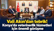Vali Akın'dan tebrik! Konya’da veterinerlik hizmetleri için önemli görüşme
