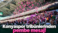 Konyaspor tribünlerinden pembe mesaj!