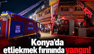 Konya’da etliekmek fırınında yangın!