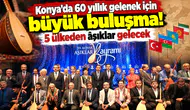 Konya’da 60 yıllık gelenek için büyük buluşma! 5 ülkeden âşıklar gelecek