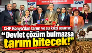 CHP Konya’dan tarım ve su krizi uyarısı: “Devlet çözüm bulmazsa tarım bitecek!”