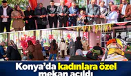 Konya’da kadınlara özel mekan açıldı