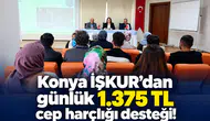 Konya İŞKUR’dan günlük 1.375 TL cep harçlığı desteği!