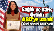 Sağlık ve Barış Ödülü ABD’ye uzandı! Yeni sahibi belli oldu