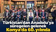 Türkistan’dan Anadolu’ya süregelen gelenek Konya’da 60. yılında