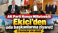 AK Parti Konya Milletvekili Ekici’den oda başkanlarına ziyaret! O konular ele alındı