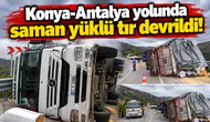 Konya-Antalya yolunda saman yüklü tır devrildi!