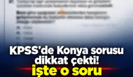 KPSS’de Konya sorusu dikkat çekti! İşte o soru