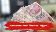 Bankaların kredi faiz oranı değişti...