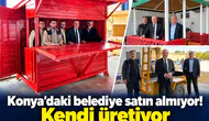 Konya’daki belediye satın almıyor! Kendi üretiyor