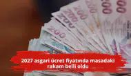 2027 asgari ücret fiyatında masadaki rakam belli oldu