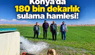 Konya’da 180 bin dekarlık sulama hamlesi!