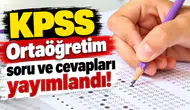 KPSS Ortaöğretim soru ve cevapları yayımlandı!