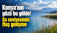 Konya’nın gözü bu gölde! Su seviyesinde olumlu gelişme