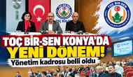 TOÇ Bir-Sen Konya’da yeni dönem! Yönetim kadrosu belli oldu