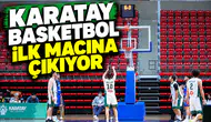 Karatay Basketbol ilk maçına çıkıyor