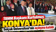TBMM Başkanı Kurtulmuş Konya'da! Selçuk Üniversitesi'nin açılışına katıldı