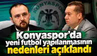Konyaspor’da yeni futbol yapılanması anlatıldı! Rotasyon diye bir şey var…