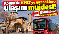 Konya’da KPSS’ye gireceklere ulaşım müjdesi! Otobüslere ek sefer yapılacak