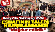 Konya’da Gökkuşağı AVM esnafının talebi karşılanmadı! “Mağdur edildik”