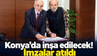 Konya’da inşa edilecek! İmzalar atıldı