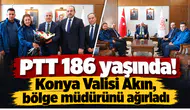 PTT 186 yaşında! Konya Valisi Akın, bölge müdürünü ağırladı