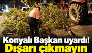 Konyalı Başkan uyardı! Dışarı çıkmayın
