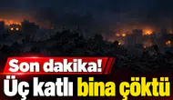 Üç katlı bina çöktü! Arama çalışmaları sürüyor