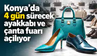 Konya’da 4 gün sürecek ayakkabı ve çanta fuarı açılıyor