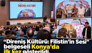 “Direniş Kültürü: Filistin’in Sesi” belgeseli Konya’da ilk kez gösterildi