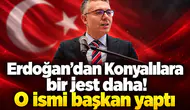 Erdoğan’dan Konyalılara bir jest daha! O ismi başkan yaptı
