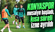 Konyaspor, kritik maçın mesaisine başladı ve kısa süreli izne ayrıldı