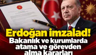 Erdoğan imzaladı! Bakanlık ve kurumlarda atama ve görevden alma kararları
