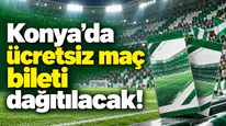Konya’da ücretsiz maç bileti dağıtılacak!