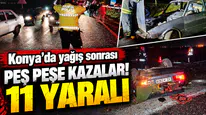 Konya’da yağış sonrası peş peşe kazalar! 11 yaralı