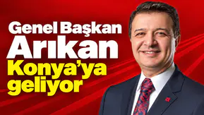 Genel Başkan Arıkan Konya’ya geliyor