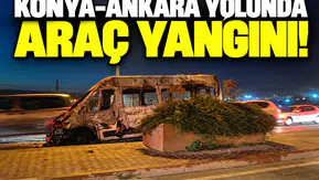 Konya-Ankara yolunda araç yangını!